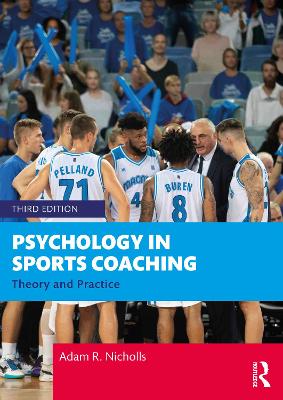 Psychology in Sports Coaching: Theory and Practice by Adam R. Nicholls