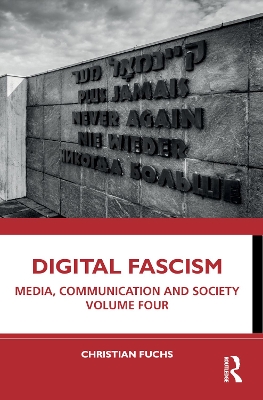 Digital Fascism: Media, Communication and Society Volume Four by Christian Fuchs