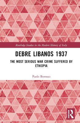 Debre Libanos 1937: The Most Serious War Crime Suffered by Ethiopia book