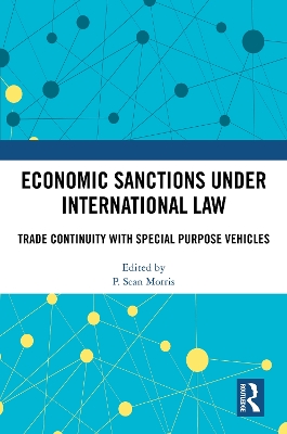 Economic Sanctions under International Law: Trade Continuity with Special Purpose Vehicles book