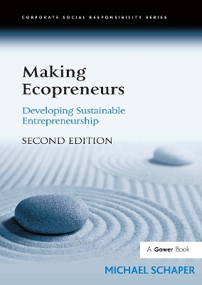 Making Ecopreneurs: Developing Sustainable Entrepreneurship by Michael Schaper