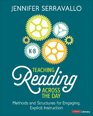 Teaching Reading Across the Day, Grades K-8: Methods and Structures for Engaging, Explicit Instruction book