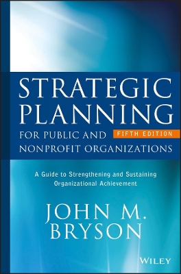 Strategic Planning for Public and Nonprofit Organizations by John M. Bryson