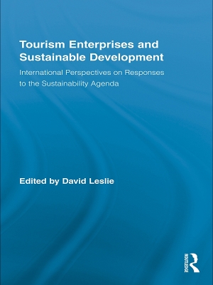 Tourism Enterprises and Sustainable Development: International Perspectives on Responses to the Sustainability Agenda by David Leslie