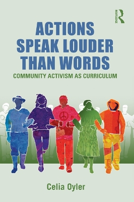 Actions Speak Louder than Words: Community Activism as Curriculum book
