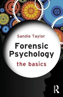 Forensic Psychology: The Basics by Sandie Taylor