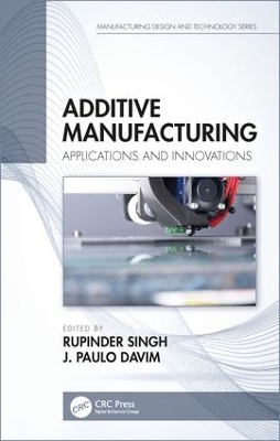 Additive Manufacturing: Applications and Innovations by Rupinder Singh