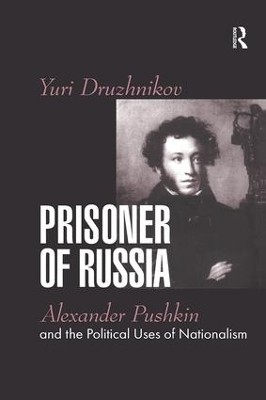 Prisoner of Russia: Alexander Pushkin and the Political Uses of Nationalism book