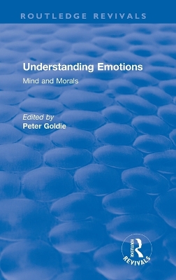 Understanding Emotions: Mind and Morals by Peter Goldie