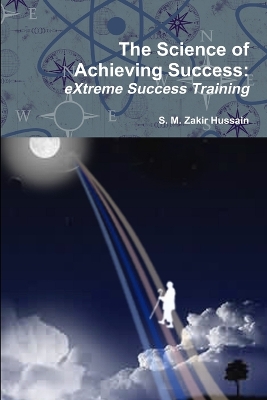 The Science of Achieving Success: eXtreme Success Training book