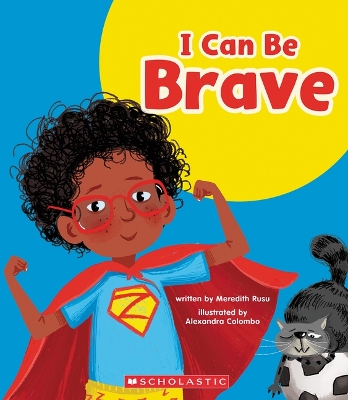 I Can Be Brave (Learn About: Your Best Self) by Meredith Rusu