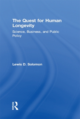 The The Quest for Human Longevity: Science, Business, and Public Policy by Lewis D. Solomon