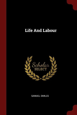 Life and Labour by Samuel Smiles