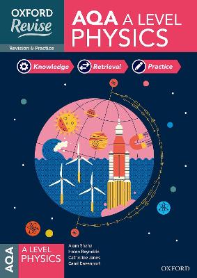 Oxford Revise: AQA A Level Physics Revision and Exam Practice book