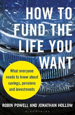 How to Fund the Life You Want: What everyone needs to know about savings, pensions and investments book