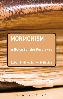 Mormonism: A Guide for the Perplexed by Robert L. Millet