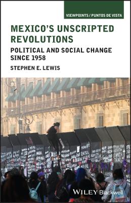 Mexico's Unscripted Revolutions: Political and Social Change since 1958 book