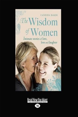 The The Wisdom of Women: Intimate stories of love, loss and laughter by Candida Baker