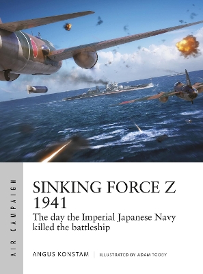 Sinking Force Z 1941: The day the Imperial Japanese Navy killed the battleship book