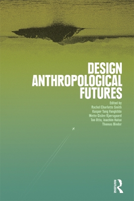 Design Anthropological Futures by Rachel Charlotte Smith