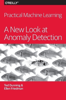 Practical Machine Learning - A New Look at Anomaly Detection book