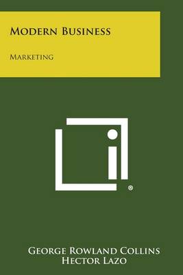 Modern Business: Marketing by George Rowland Collins
