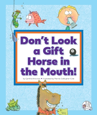 Don't Look a Gift Horse in the Mouth!: (And Other Weird Sayings) book