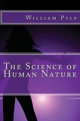 The Science of Human Nature by William Henry Pyle