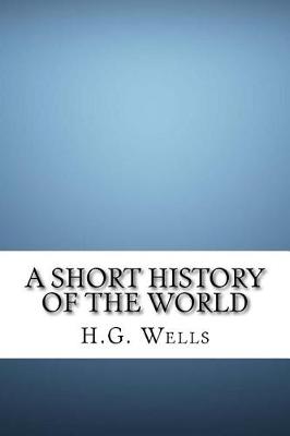 A Short History of the World by H G Wells