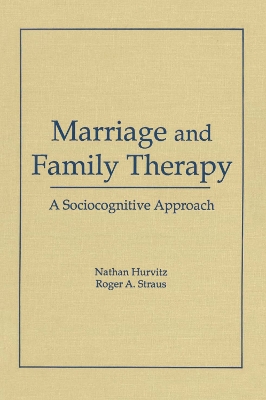 Marriage and Family Therapy: A Sociocognitive Approach book