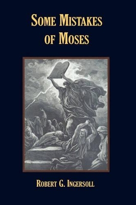 Some Mistakes of Moses by Robert G. Ingersoll