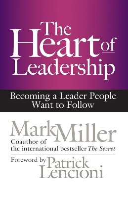Heart of Leadership; Becoming a Leader People Want to Follow book