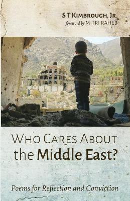 Who Cares About the Middle East? by S T Kimbrough, Jr