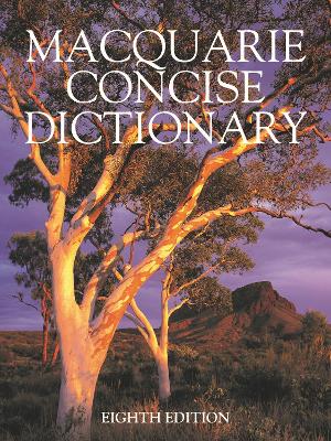 Macquarie Concise Dictionary Eighth Edition by Macquarie Dictionary