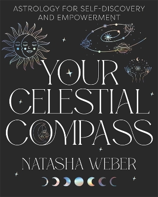 Your Celestial Compass: Astrology for self-discovery and empowerment book