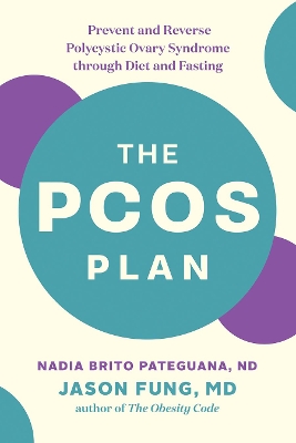 The PCOS Plan: Prevent and Reverse Polycystic Ovary Syndrome through Diet and Fasting book