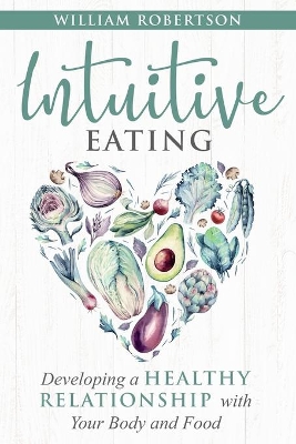 Intuitive Eating: Developing a Healthy Relationship with Your Body and Food book