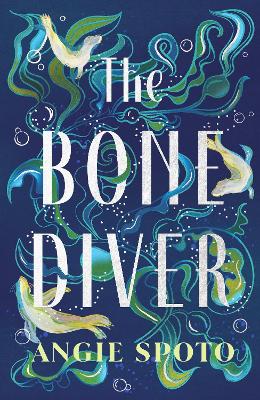 The Bone Diver: A gothic tale of legend, secrets and monsters in the deep... book