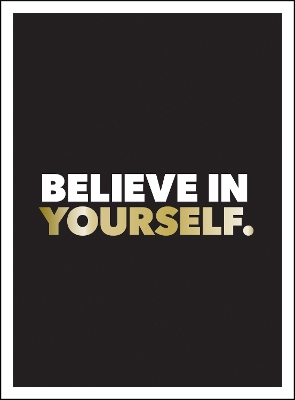 Believe in Yourself: Positive Quotes and Affirmations for a More Confident You book
