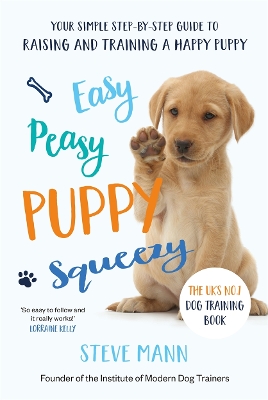 Easy Peasy Puppy Squeezy: The UK's No.1 Dog Training Book – How to Raise the Perfect Puppy book