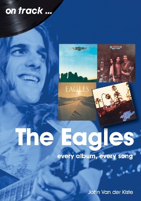 The Eagles On Track: Every Album, Every Song book