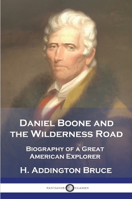 Daniel Boone and the Wilderness Road: Biography of a Great American Explorer book