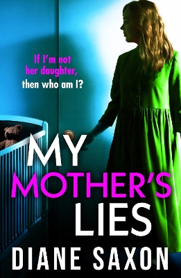 My Mother's Lies: The BRAND NEW edge-of-your-seat psychological thriller from Diane Saxon by Diane Saxon