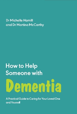 How to Help Someone with Dementia: A Practical Handbook book