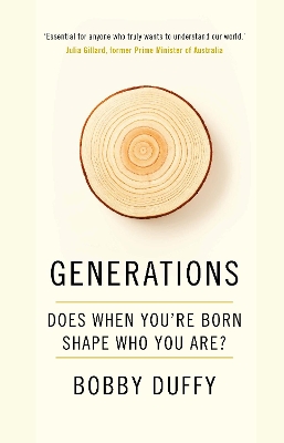 Generations: Does When You’re Born Shape Who You Are? by Bobby Duffy