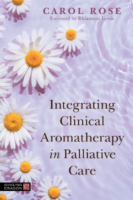 Integrating Clinical Aromatherapy in Palliative Care book