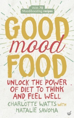 Good Mood Food: Unlock the power of diet to think and feel well book