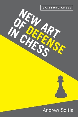 New Art of Defence in Chess by Andrew Soltis