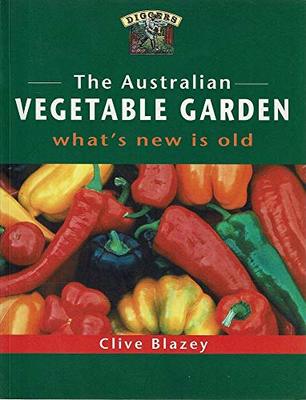 The Australian Vegetable Garden: What's New is Old book