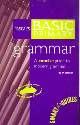 Pascal's Basic Primary Grammar: A Concise Guide to Modern Grammar book